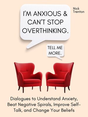 cover image of I'm Anxious and Can't Stop Overthinking.